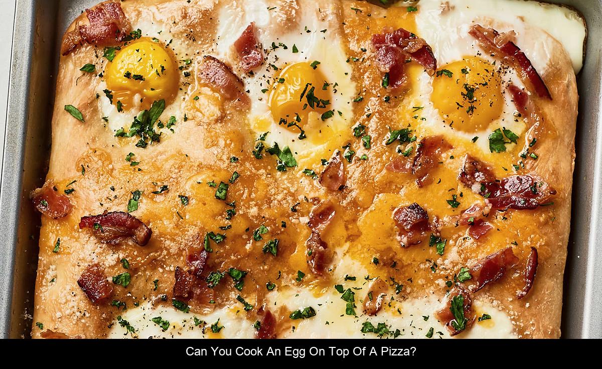 Can you cook an egg on top of a pizza?