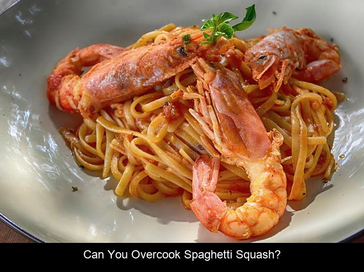Can you overcook spaghetti squash?