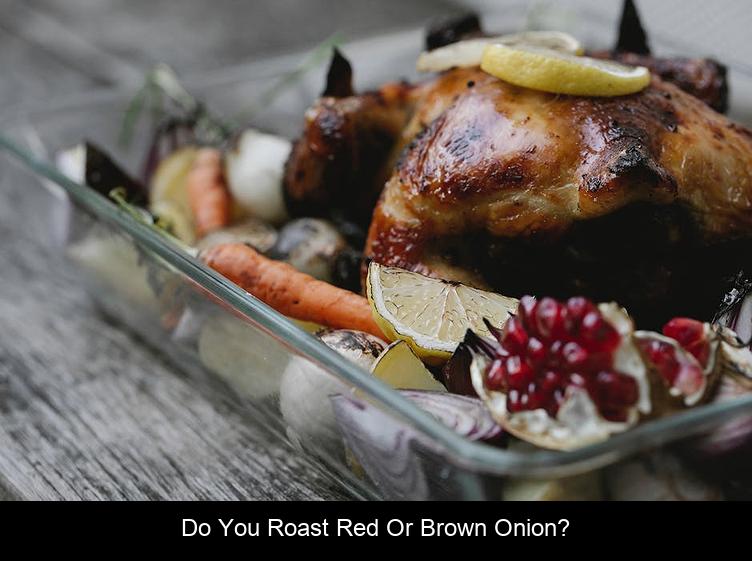 Do you roast red or brown onion?
