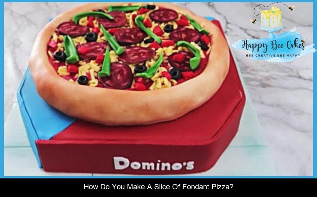 How do you make a slice of fondant pizza?