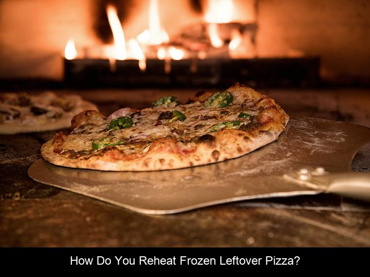 How do you reheat frozen leftover pizza?
