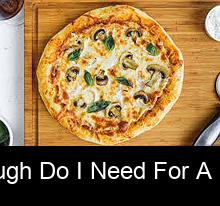 How much dough do I need for a 12 inch pizza?
