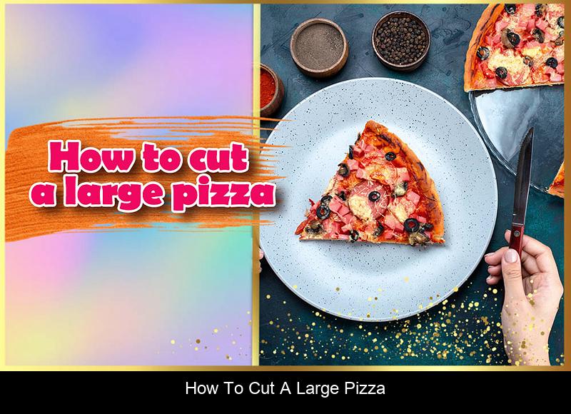 How to cut a large pizza