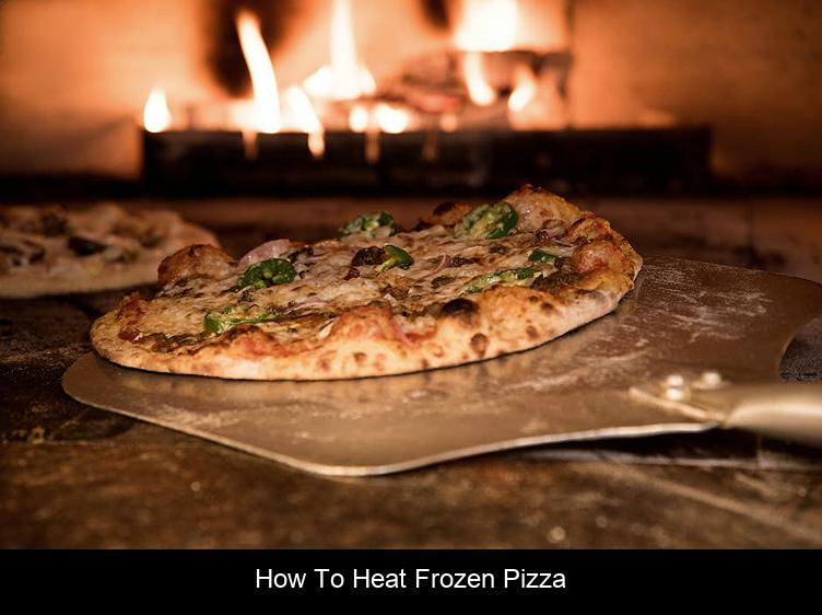 How To Heat Frozen Pizza