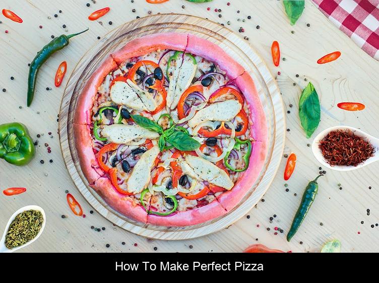 How To Make Perfect Pizza