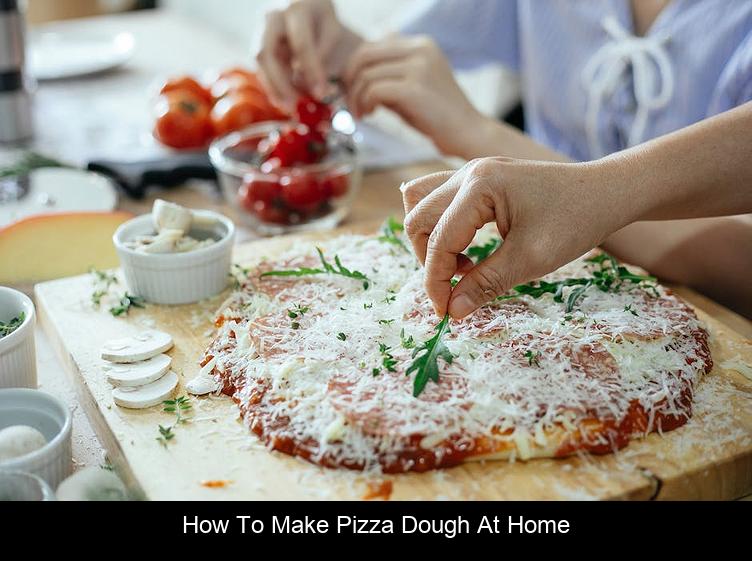 How to Make Pizza Dough At Home