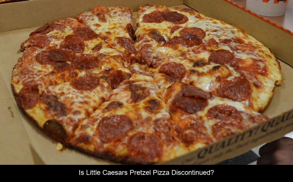 Is Little Caesars pretzel pizza discontinued?
