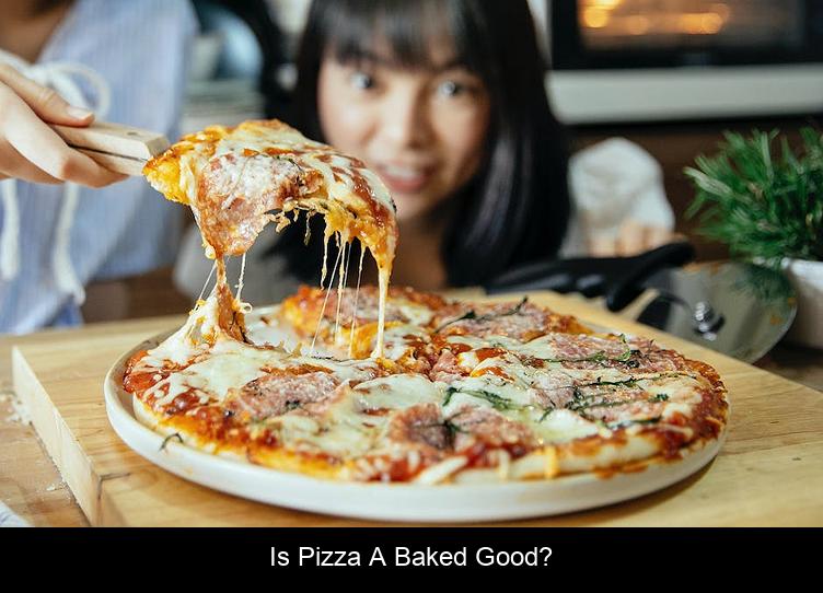 Is pizza a baked good?