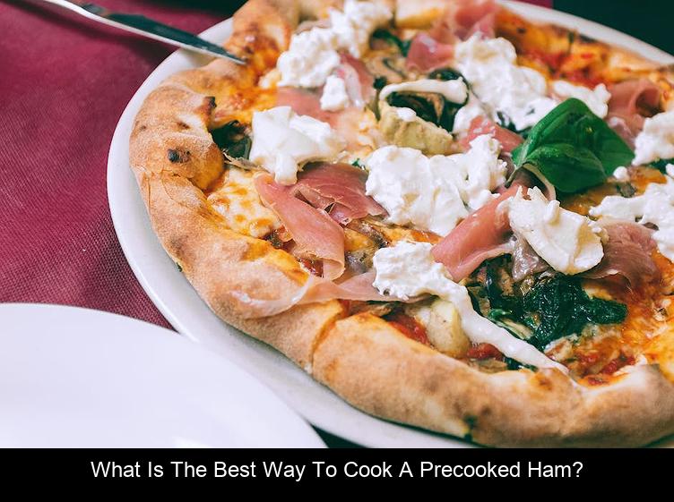 What is the best way to cook a precooked ham?