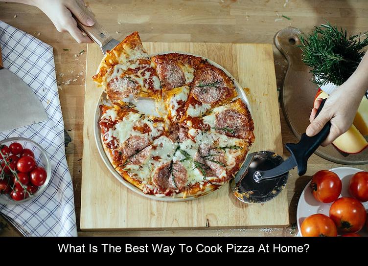 What is the best way to cook pizza at home?