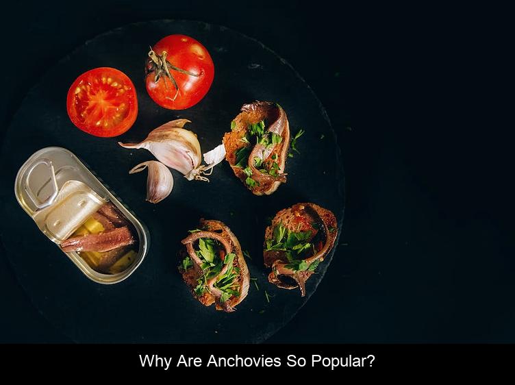 Why are anchovies so popular?